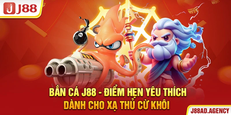 Bắn Cá J88 - điểm hẹn yêu thích dành cho xạ thủ cừ khôi