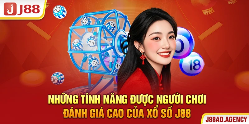 Những tính năng được người chơi đánh giá cao của xổ số J88