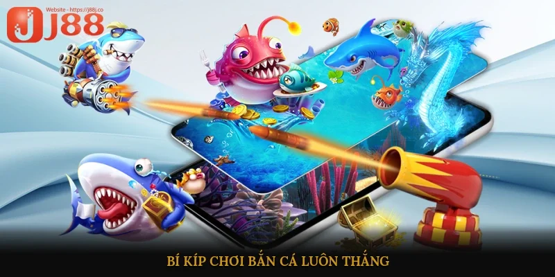 Bí kíp chơi bắn cá luôn thắng