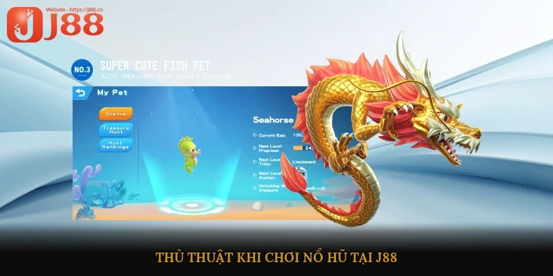 Thủ thuật khi chơi nổ hũ tại J88